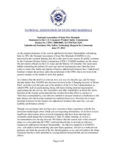 NATIONAL ASSOCIATION OF STATE FIRE MARSHALS National Association of State Fire Marshals Statement to the U.S. Consumer Product Safety Commission Docket No. CPSC[removed], 16 CFR Part 1634 Upholstered Furniture Fire Safe