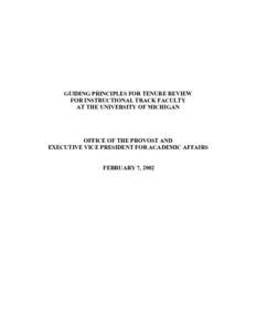 GUIDING PRINCIPLES FOR TENURE REVIEW FOR INSTRUCTIONAL TRACK FACULTY AT THE UNIVERSITY OF MICHIGAN OFFICE OF THE PROVOST AND EXECUTIVE VICE PRESIDENT FOR ACADEMIC AFFAIRS