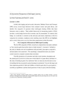 An Economist’s Perspective on Multi-Agent Learning by Drew Fudenberg and David K. Levine October 5, 2006 In their wide-ranging and provocative discussion, Shoham, Powers and Grenager (SPG) survey several large literatu