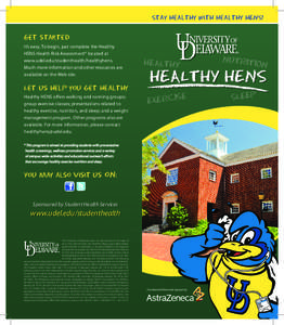 Stay Healthy with Healthy HENS!  Get started It’s easy. To begin, just complete the Healthy HENS Health Risk Assessment* located at www.udel.edu/studenthealth/healthyhens.