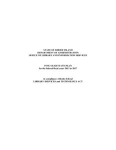 STATE OF RHODE ISLAND DEPARTMENT OF ADMINISTRATION OFFICE OF LIBRARY AND INFORMATION SERVICES FIVE-YEAR STATE PLAN for the federal fiscal years 2013 to 2017