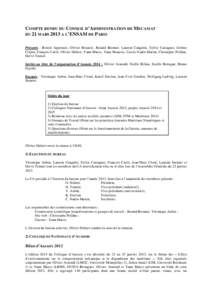 COMPTE RENDU DU CONSEIL D’ADMINISTRATION DE MECAMAT DU 21 MARS 2013 A L’ENSAM DE PARIS Présents : Benoit Appolaire, Olivier Bouaziz, Renald Brenner, Laurent Cangémi, Sylvie Castagnet, Jérôme Crépin, François Cu