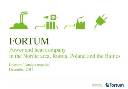 FORTUM Power and heat company  in the Nordic area, Russia, Poland and the Baltics