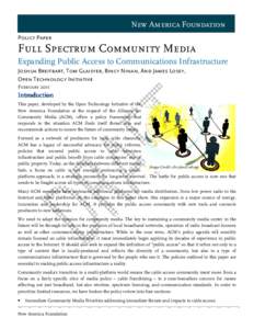 New America Foundation Policy Paper Full Spectrum Community Media Expanding Public Access to Communications Infrastructure Joshua Breitbart, Tom Glaisyer, Bincy Ninan, And James Losey,