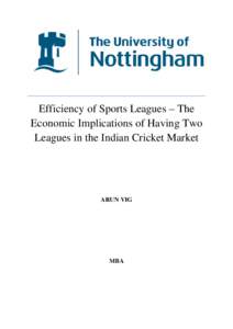Efficiency of Sports Leagues – The Economic Implications of Having Two Leagues in the Indian Cricket Market ARUN VIG