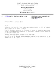 UNITED STATES BANKRUPTCY COURT Eastern District of California Honorable Ronald H. Sargis Bankruptcy Judge Modesto, California December 18, 2014 at 3:30 p.m.