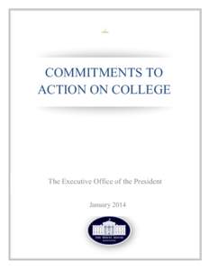 COMMITMENTS TO ACTION ON COLLEGE The Executive Office of the President January 2014