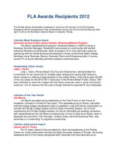 FLA Awards Recipients 2012 The Florida Library Association is pleased to announce the winners of its 2012 awards. Recipients will be recognized for their achievements during the FLA Annual Conference held April[removed]at 