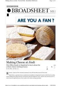 Making Cheese at Jindi - Food & Drink - Broadsheet Melbourne  Page 1 of 3 Making Cheese at Jindi Pete Dillon heads to Gippsland to learn about the