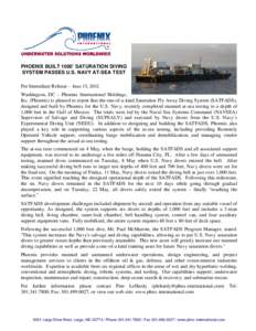 PHOENIX BUILT 1000’ SATURATION DIVING SYSTEM PASSES U.S. NAVY AT-SEA TEST For Immediate Release – June 15, 2012 Washington, DC – Phoenix International Holdings, Inc. (Phoenix) is pleased to report that the one-of-a