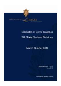 Estimates of Crime Statistics WA State Electoral Divisions March Quarter[removed]Statistical Bulletin[removed]