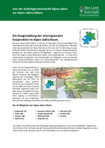 Von der Arbeitsgemeinschaft Alpen-Adria zur Alpen-Adria-Allianz Die Neugestaltung der interregionalen Kooperation im Alpen-Adria Raum. Die neue „Alpen-Adria-Allianz“ wurde am 22. November 2013 als Nachfolgerin der