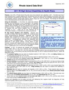 September, 2012  Rhode Island Data Brief 2011 RI High School Disabilities & Health Risks Purpose: Over 25% of Rhode Island (RI) public high school students had a disability in[removed]This Brief examines if those students 