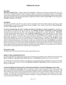 TERMS OF SALES  PARTIES Ban Soon Cheong Pte Ltd, a Company registered in the Republic of Singapore and having its registered office at No. 217 Ubi Avenue 4, Intrepid Warehouse Complex, Singapore[removed], of the one party 