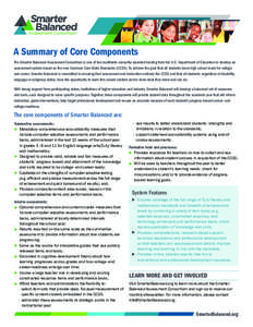 A Summary of Core Components The Smarter Balanced Assessment Consortium is one of two multistate consortia awarded funding from the U.S. Department of Education to develop an assessment system based on the new Common Cor