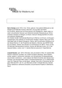 Biografien  Nevin Aladağ wurde 1972 in Van, Türkei, geboren. Sie studierte Bildhauerei an der Akademie der Bildenden Künste in München und zog 2002 nach Berlin. Ihre Kurzfilme, ebenso wie ihre Performances und Instal