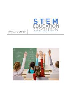 2014 ANNUAL REPORT  THE STEM EDUCATION COALITION The Science, Technology, Engineering, and Mathematics (STEM) Education Coalition represents the broadest and most unified voice in advocating for policies to improve STEM