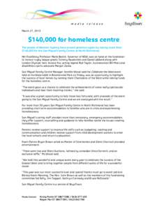 March 27, 2013  $140,000 for homeless centre The people of Western Sydney have proved generous again by raising more than $140,000 for the San Miguel Family Centre at North Richmond. Her Excellency Professor Marie Bashir