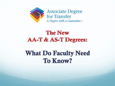  AKA: “STAR Act”: Student Transfer Achievement Reform  CEC §[removed] (“Ed Code”)  Goal: Increase CCC transfers with associate degrees  Increase number of associate degrees awarded  Reduce units/c