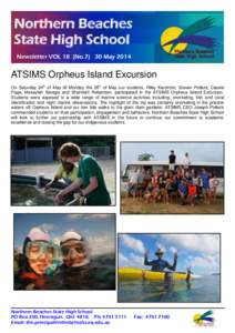 Northern Beaches State High School Newsletter VOL 18 (NoMay 2014 ATSIMS Orpheus Island Excursion On Saturday 24th of May till Monday the 26th of May our students, Riley Karstrom, Steven Pollard, Cassie