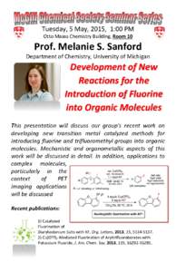 Tuesday, 5 May, 2015, 1:00 PM Otto Maass Chemistry Building, Room 10 Prof. Melanie S. Sanford Department of Chemistry, University of Michigan