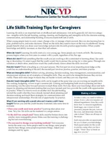 Life Skills Training Tips for Caregivers Learning life skills is an important task of childhood and adolescence. Life skills generally fall into two categories—tangible skills like job hunting, cooking, cleaning, and b