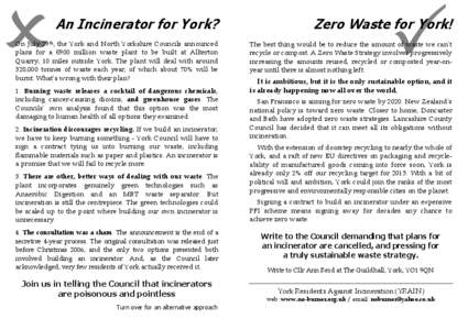 An Incinerator for York?  Zero Waste for York! On July 29th, the York and North Yorkshire Councils announced plans for a £900 million waste plant to be built at Allterton