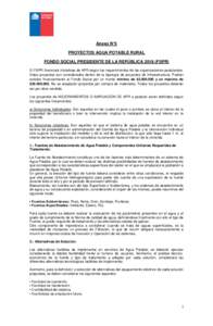 Anexo N°5 PROYECTOS AGUA POTABLE RURAL FONDO SOCIAL PRESIDENTE DE LA REPÚBLICAFSPR) El FSPR financiará iniciativas de APR según los requerimientos de las organizaciones postulantes. Estos proyectos son conside