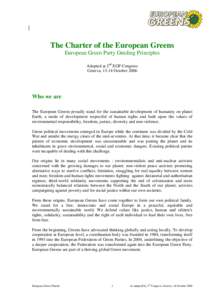 The Charter of the European Greens European Green Party Guiding Principles Adopted at 2nd EGP Congress Geneva, 13-14 October[removed]Who we are