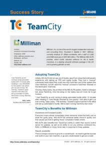 Success Story www.jetbrains.com Milliman, Inc. is one of the world’s largest independent actuarial and consulting firms. Founded in Seattle in 1947, Milliman currently employs 51 offices worldwide, with a staff of 2,40
