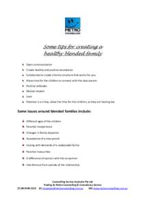 Some tips for creating a healthy blended family Open communication Create healthy and positive boundaries Collaborate to create a family structure that works for you Allow time for the children to connect with the step-p