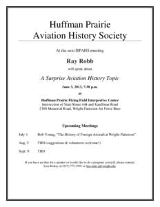 Huffman Prairie Aviation History Society At the next HPAHS meeting Ray Robb will speak about