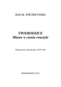 RAFAŁ WIETRZYŃSKI  ŚWIEBODZICE Miasto w cieniu swastyki  Wojenne losy Świebodzic[removed]