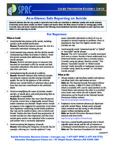 At-a-Glance: Safe Reporting on Suicide Research indicates that the way suicide is reported in the media can contribute to additional suicides and suicide attempts. Conversely, stories about suicide can inform readers and