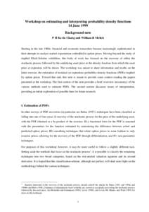 Workshop on estimating and interpreting probability density functions 14 June 1999 Background note P H Kevin Chang and William R Melick  Starting in the late 1980s, financial and economic researchers became increasingly 