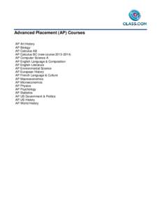 Advanced Placement (AP) Courses AP Art History AP Biology AP Calculus AB AP Calculus BC (new course[removed]AP Computer Science A