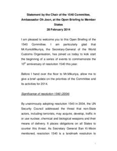 Statement by the Chair of the 1540 Committee, Ambassador Oh Joon, at the Open Briefing to Member States 28 February[removed]I am pleased to welcome you to this Open Briefing of the