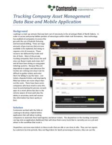 Trucking Company Asset Management Data Base and Mobile Application Background LoadLog is a start-up venture that was born out of neccessity in the oil and gas fileds of North Dakota. In order to access and pump hidden po