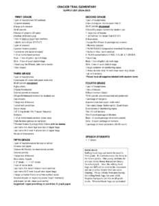 CRACKER TRAIL ELEMENTARY SUPPLY LIST[removed]FIRST GRADE 1 pair of headphones NO earbuds 12 pencil erasers 4 large pink erasers