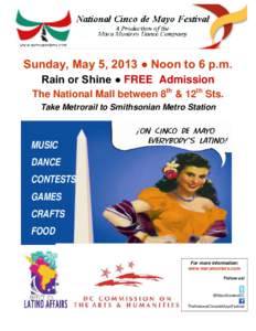 Sunday, May 5, 2013 ● Noon to 6 p.m. Rain or Shine ● FREE Admission The National Mall between 8th & 12th Sts. Take Metrorail to Smithsonian Metro Station