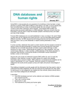 DNA databases and human rights January 2011 Using DNA to trace people who are suspected of committing a crime has been a major advance in policing. When DNA profiling is used wisely it can help to convict people who have