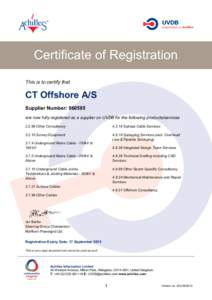 Certificate of Registration This is to certify that CT Offshore A/S Supplier Number: are now fully registered as a supplier on UVDB for the following products/services
