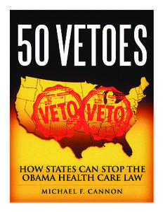 50 VETOES: HOW STATES CAN STOP THE OBAMA HEALTH CARE LAW