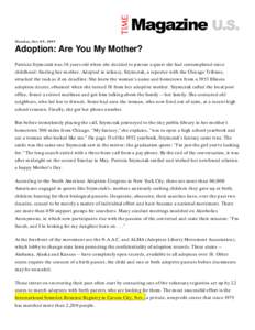 Monday, Oct. 09, 1989  Adoption: Are You My Mother? Patricia Szymczak was 36 years old when she decided to pursue a quest she had contemplated since childhood: finding her mother. Adopted in infancy, Szymczak, a reporter