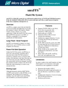 RTOS Innovators  smxFFS™ Flash File System smxFFS is a flash file system for use with board-resident arrays of NAND and NOR flash memory. It has the standard C library file API, it is power fail-safe, and it has a smal