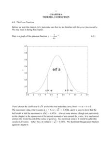 1 CHAPTER 4 THERMAL CONDUCTION 4.0 The Error Function Before we start this chapter, let’s just make sure that we are familiar with the error function erf a. We may need it during this chapter.