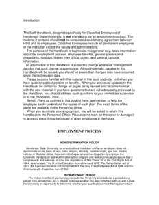 Introduction  The Staff Handbook, designed specifically for Classified Employees of Henderson State University, is not intended to be an employment contract. The material it contains should not be considered as a binding