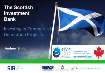 The Scottish Investment Bank Investing in Commercial Generation Projects Andrew Smith