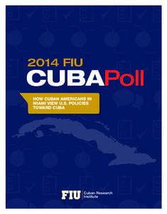 HOW CUBAN AMERICANS IN MIAMI VIEW U.S. POLICIES TOWARD CUBA Cuban Research Institute