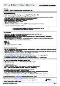 Pelvic Inflammatory Disease 	  MANAGEMENT SUMMARY TEST IF •	 Woman at risk of STIs presents with lower abdominal or pelvic pain.